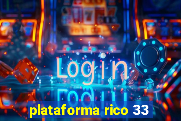 plataforma rico 33